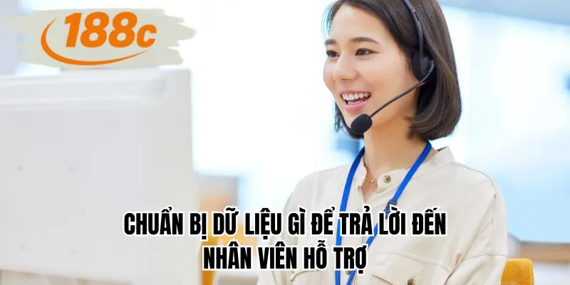 Chuẩn bị dữ liệu gì để trả lời đến nhân viên hỗ trợ