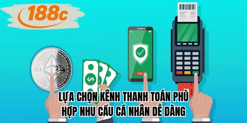 Lựa chọn kênh thanh toán phù hợp nhu cầu cá nhân dễ dàng