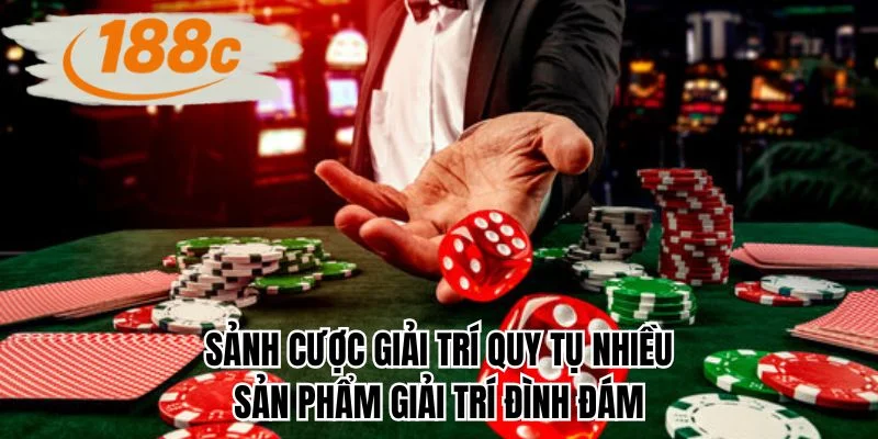 Sảnh cược giải trí quy tụ nhiều sản phẩm giải trí đình đám